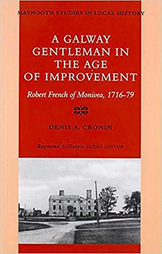 A Galway Gentleman in the Age of Improvement: Robert French of Monivea, 1716-76