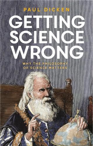 Cover image for Getting Science Wrong: Why the Philosophy of Science Matters