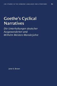 Cover image for Goethe's Cyclical Narratives: Die Unterhaltungen deutscher Ausgewanderten and Wilhelm Meisters Wanderjahre