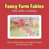Cover image for Fancy Farm Fables: From Bullies to Blessings