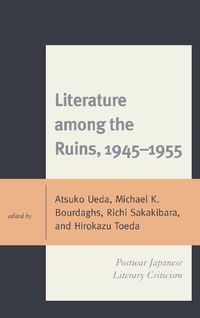 Cover image for Literature among the Ruins, 1945-1955: Postwar Japanese Literary Criticism