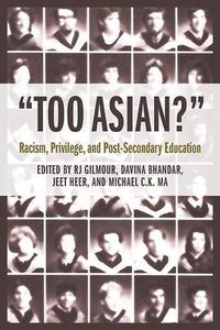 Cover image for Too Asian?: Racism and Post-secondary Education in Canada