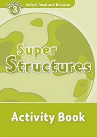 Cover image for Oxford Read and Discover: Level 3: Super Structures Activity Book