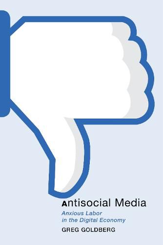 Cover image for Antisocial Media: Anxious Labor in the Digital Economy