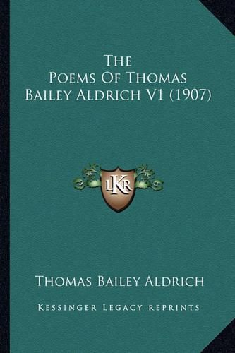 Cover image for The Poems of Thomas Bailey Aldrich V1 (1907)