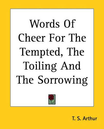 Cover image for Words Of Cheer For The Tempted, The Toiling And The Sorrowing