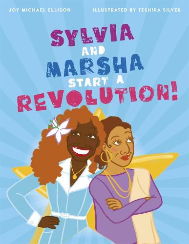 Cover image for Sylvia and Marsha Start a Revolution!: The Story of the TRANS Women of Color Who Made Lgbtq+ History