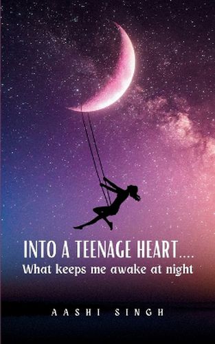 Cover image for Into a teenage heart....What keeps me awake at night
