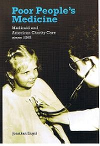 Cover image for Poor People's Medicine: Medicaid and American Charity Care since 1965