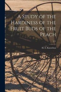 Cover image for A Study of the Hardiness of the Fruit Buds of the Peach; 211