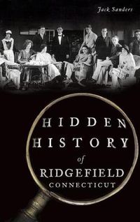 Cover image for Hidden History of Ridgefield, Connecticut