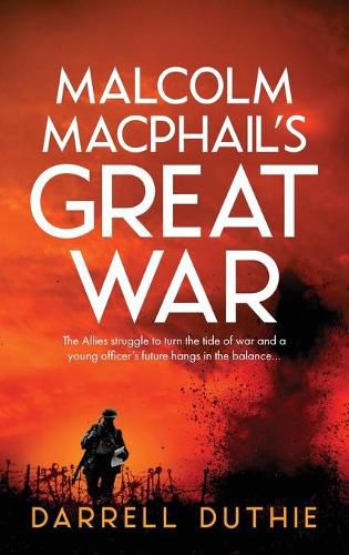 Cover image for Malcolm MacPhail's Great War: A Malcolm MacPhail WW1 novel