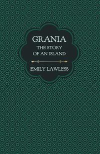 Cover image for Grania - The Story of an Island: With an Introductory Chapter by Helen Edith Sichel