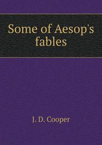 Cover image for Some of Aesop's fables