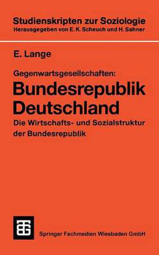 Cover image for Gegenwartsgesellschaften: Bundesrepublik Deutschland: Die Wirtschafts- Und Sozialstruktur Der Bundesrepublik