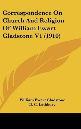 Cover image for Correspondence on Church and Religion of William Ewart Gladstone V1 (1910)