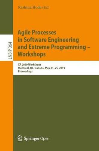 Cover image for Agile Processes in Software Engineering and Extreme Programming - Workshops: XP 2019 Workshops, Montreal, QC, Canada, May 21-25, 2019, Proceedings