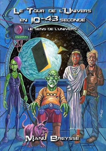 Cover image for Le Tour de l'Univers en 10-43 seconde - Le Sens de l'Univers