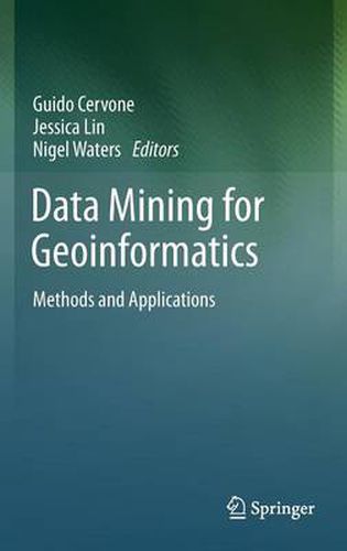 Cover image for Data Mining for Geoinformatics: Methods and Applications