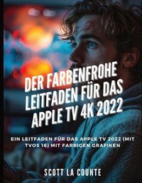 Cover image for Der Farbenfrohe Leitfaden F?r Das Apple TV 4k 2022