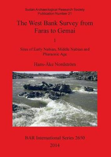 The West Bank Survey from Faras to Gemai: 1 Sites of Early Nubian, Middle Nubian and Pharaonic Age