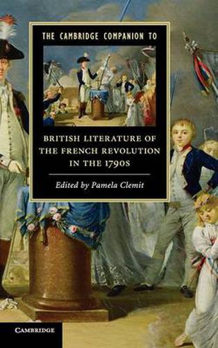 Cover image for The Cambridge Companion to British Literature of the French Revolution in the 1790s