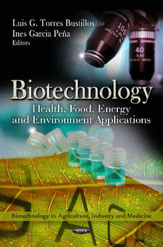 Biotechnology: Health, Food, Energy & Environment Applications