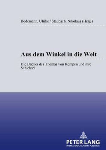 Cover image for Aus Dem Winkel in Die Welt: Die Buecher Des Thomas Von Kempen Und Ihre Schicksale