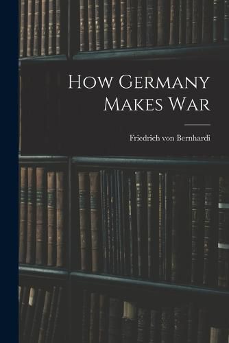 How Germany Makes War