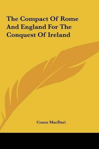 Cover image for The Compact of Rome and England for the Conquest of Ireland