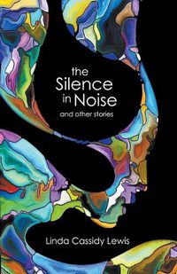 Cover image for The Silence in Noise and Other Stories