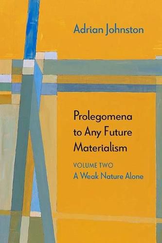 Cover image for Prolegomena to Any Future Materialism: A Weak Nature Alone