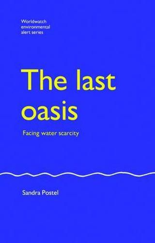 Cover image for The Last Oasis: Facing Water Scarcity