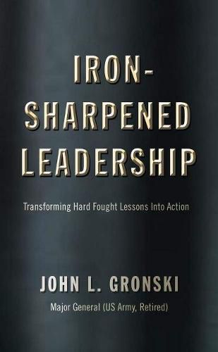 Cover image for Iron-Sharpened Leadership: Transforming Hard-Fought Lessons Into Action