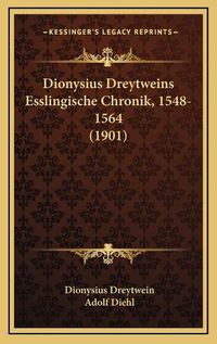 Cover image for Dionysius Dreytweins Esslingische Chronik, 1548-1564 (1901)