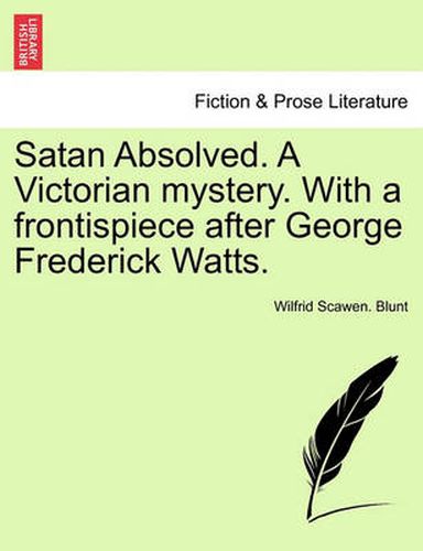 Cover image for Satan Absolved. a Victorian Mystery. with a Frontispiece After George Frederick Watts.