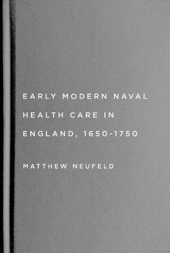 Cover image for Early Modern Naval Health Care in England, 1650-1750