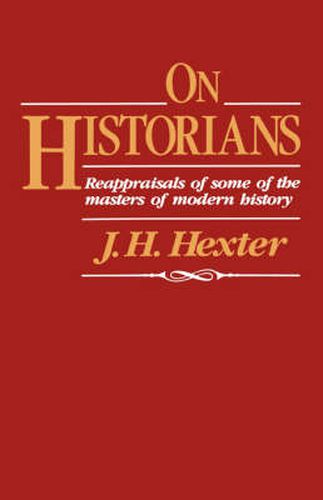 Cover image for On Historians: Reappraisals of Some of the Masters of Modern History