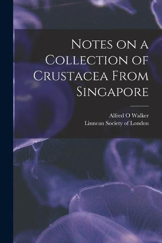 Cover image for Notes on a Collection of Crustacea From Singapore