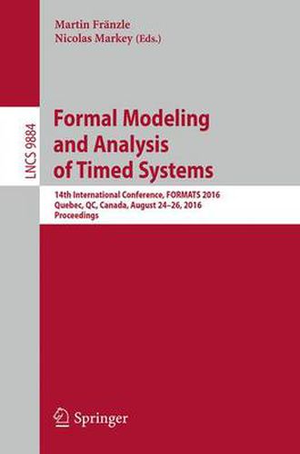 Cover image for Formal Modeling and Analysis of Timed Systems: 14th International Conference, FORMATS 2016, Quebec, QC, Canada, August 24-26, 2016, Proceedings