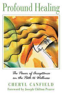 Cover image for Profound Healing: The Power of Acceptance on the Path to Wellness