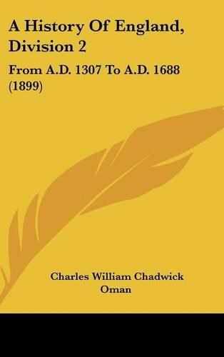 A History of England, Division 2: From A.D. 1307 to A.D. 1688 (1899)