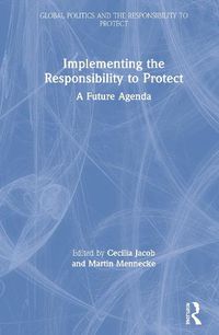 Cover image for Implementing the Responsibility to Protect: A Future Agenda