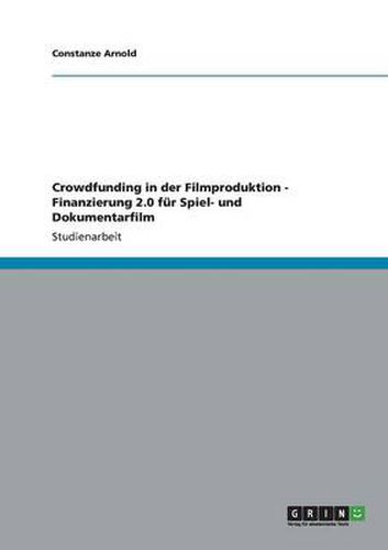 Cover image for Crowdfunding in der Filmproduktion - Finanzierung 2.0 fur Spiel- und Dokumentarfilm