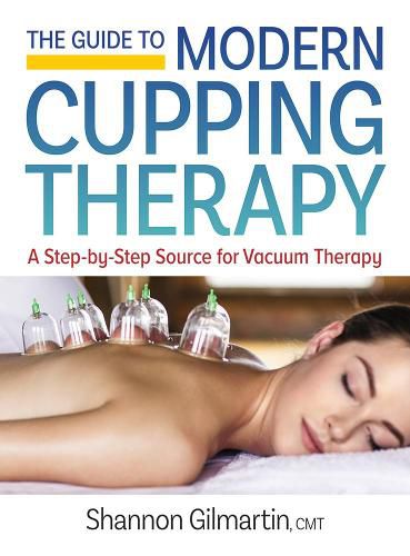 Cover image for Guide to Modern Cupping Therapy: A Step-by-Step Source for Vacuum Therapy