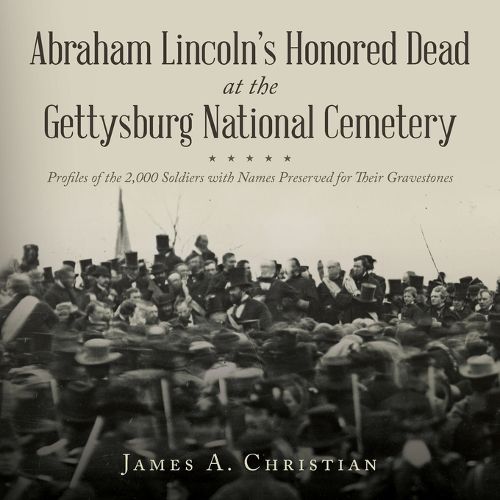 Cover image for Abraham Lincoln's Honored Dead at The Gettysburg National Cemetery