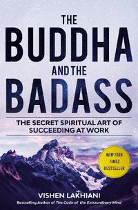 Cover image for The Buddha and the Badass: The Secret Spiritual Art of Succeeding at Work