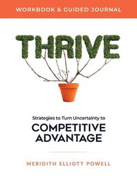 Cover image for Thrive Workbook & Guided Journal: Strategies to Turn Uncertainty to Competitive Advantage