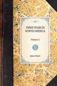 Cover image for Three Years in North America: (Volume 1)