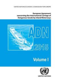 Cover image for European Agreement Concerning the International Carriage of Dangerous Goods by Inland Waterways (ADN) 2015 including the annexed regulations, applicable as from 1 January 2015